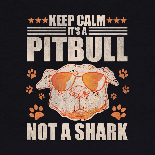 Keep Calm It's A Pitbull Not A Shark by funkyteesfunny